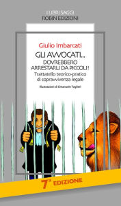 Title: Gli avvocati... dovrebbero arrestarli da piccoli!, Author: Giulio Imbarcati