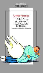 Title: I dentisti... dovrebbero devitalizzarli da piccoli!, Author: Giorgio Albonico