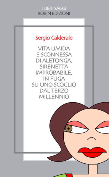 Vita umida e sconnessa di Aletonga, sirenetta improbabile, in fuga su uno scoglio dal Terzo Millennio