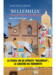 Title: Bellemilia: Tra le pietre un fiore. Una storia privata, Author: Gian Luca Taddia