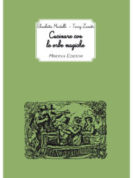 Title: Cucinare con le erbe magiche, Author: Elisabetta Martelli