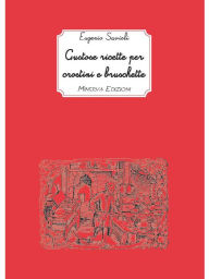 Title: Gustose ricette per crostini e bruschette, Author: Eugenio Savioli