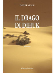 Title: Il Drago di Dihuk, Author: Davide Vicari