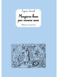 Title: Mangiare bene per vivere sani, Author: Eugenio Savioli