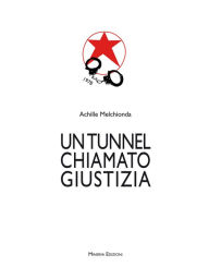 Title: Un Tunnel chiamato giustizia, Author: Achille Melchionda