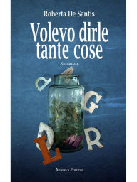 Title: Volevo dirle tante cose, Author: Roberta De Santis