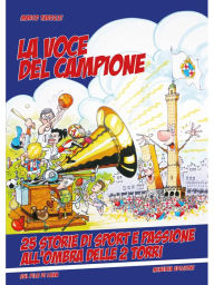 Title: La voce del campione: 25 storie di sport e passione all'ombra delle 2 torri, Author: Marco Tarozzi