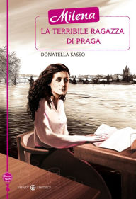 Title: Milena la terribile ragazza di Praga, Author: Donatella Sasso