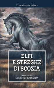 Title: Elfi e streghe di Scozia, Author: Lorenzo Carrara