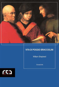 Title: Vita di Poggio Bracciolini, Author: William Shepherd