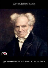 Title: Aforismi sulla saggezza del vivere, Author: Arthur Schopenhauer