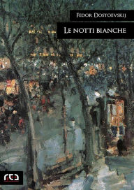 Title: Le notti bianche, Author: Fedor Dostoevskij