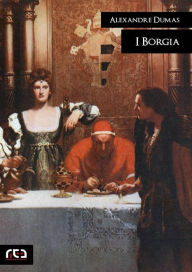 Title: I Borgia, Author: Alexandre Dumas