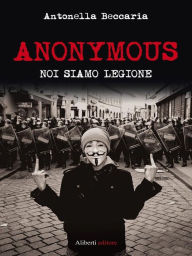 Title: Anonymous. Noi siamo legione, Author: Antonella Beccaria
