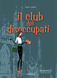 Title: Il club dei disoccupati, Author: Luca Centi