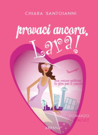 Title: Provaci ancora, Lara!, Author: Chiara Santoianni