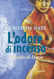 Title: L'odore di incenso: Il diario di daria, Author: Roberto Pati