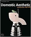 Title: Domestic Aesthetic: Household Art 1920-1970, Author: Jean Bernard Hebey