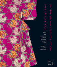 Title: Fashioning Kimono: Dress and Modernity in Early Twentieth-Century Japan, Author: Jason P. Shellenhamer