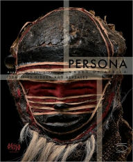 Title: Persona: Masks of Africa Hidden and Revealed Identities, Author: Anne-Marie Bouttiaux