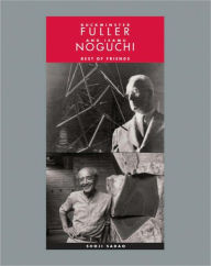 Title: Buckminster Fuller and Isamu Noguchi: Best of Friends, Author: Shoji Sadao