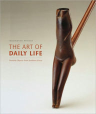 Title: The Art of Daily Life: Portable Objects from Southern Africa, Author: Constantine Petridis