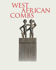 Title: West African Combs: Mina & Samir Borro Collection, Author: Alain-Michel Boyer