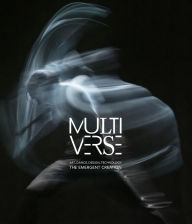 Multiverse: Art, Dance, Design, Technology: The Emergent Creation