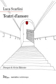 Title: Teatri d'amore, Author: Luca Scarlini