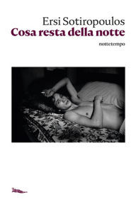 Title: Cosa resta della notte, Author: Ersi Sotiropoulos