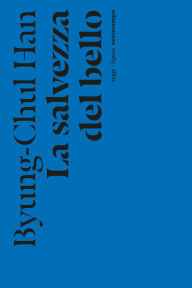 Title: La salvezza del bello, Author: Byung-Chul Han