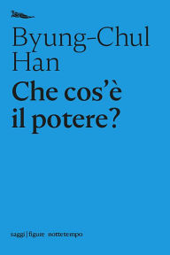 Title: Che cos'è il potere?, Author: Byung-Chul Han