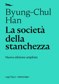 Title: La società della stanchezza: Nuova edizione ampliata, Author: Byung-Chul Han