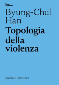 Title: Topologia della violenza, Author: Byung-Chul Han