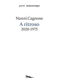 Title: A ritroso: 2020-1975, Author: Nanni Cagnone