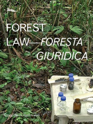 Title: Forest Law - Foresta giuridica, Author: Ursula Biemann