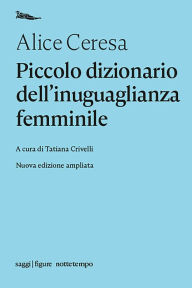 Title: Piccolo dizionario dell'inuguaglianza femminile, Author: Alice Ceresa