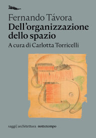 Title: Dell'organizzazione dello spazio, Author: Fernando T vora