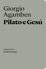 Title: Pilato e Gesú, Author: Giorgio Agamben