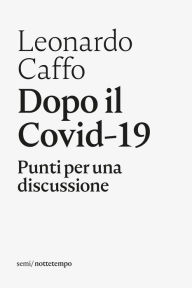 Title: Dopo il Covid-19: Punti per una discussione, Author: Leonardo Caffo