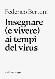 Title: Insegnare (e vivere) ai tempi del virus, Author: Federico Bertoni