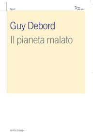 Title: Il pianeta malato, Author: Guy Debord