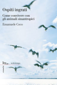 Title: Ospiti ingrati: Come convivere con gli animali sinantropici, Author: Emanuele Coco