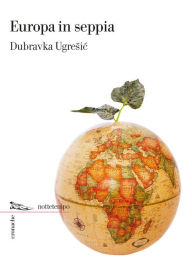 Title: Europa in seppia, Author: Dubravka Ugresic