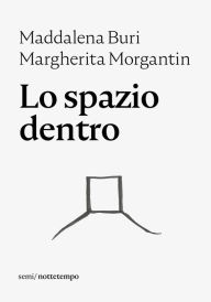 Title: Lo spazio dentro, Author: Margherita Morgantin