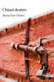 Title: Chiusi dentro, Author: Maria Pace Ottieri