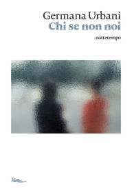 Title: Chi se non noi, Author: Germana Urbani