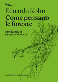 Title: Come pensano le foreste: Per un'antropologia oltre l'umano, Author: Eduardo Kohn