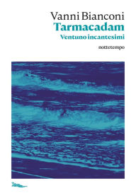 Title: Tarmacadam: Ventuno incantesimi, Author: Vanni Bianconi