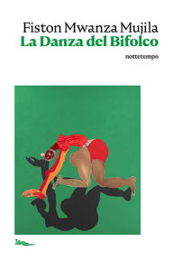 Title: La Danza del Bifolco, Author: Fiston Mwanza Mujila